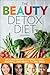 The Beauty Detox Diet: Deli...