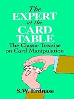 The Expert at the Card Table: The Classic Treatise on Card Manipulation ...