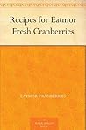 Recipes for Eatmor Fresh Cranberries