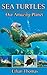 Sea Turtles! Sea Turtle Book for Kids - Fun Facts and Sensati... by Ethan Thomas