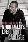 You Don't Know Me, But . . .: A Footballer's Life