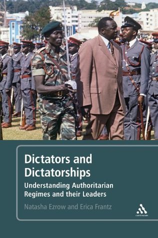 Dictators and Dictatorships: Understanding Authoritarian Regimes and Their Leaders (Kindle Edition)