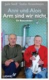 Anni und Alois - Arm sind wir nicht: Ein Bauernleben (German Edition) Anni und Alois - Arm sind wir nicht: Ein Bauernleben (German Edition)