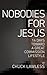 Nobodies for Jesus: 14 Days...