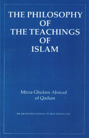 The Philosophy of the Teachings of Islam (Kindle Edition)