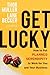 Get Lucky: How to Put Planned Serendipity to Work for You and Your Business