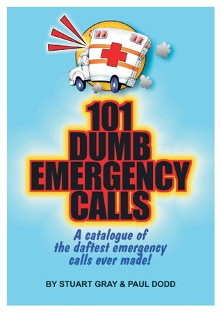 101 Dumb Emergency Calls (Kindle Edition)