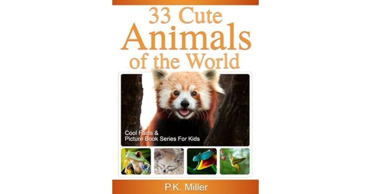 33 Cute Animals Of The World By P K Miller