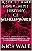 A Short and Irreverent History of World War One: Complete with Uninformed Opinion, Universal Disdain, Inevitable Errors, and a Considerable Amount of Bad Language