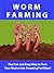 Worm Farming ---- The Fun a...