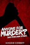 Anyone For Murder? And Other Crime Stories Anyone For Murder? And Other Crime Stories