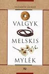 Valgyk, melskis, ...