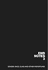 Endnotes 3: Gender, Race, Class and Other Misfortunes