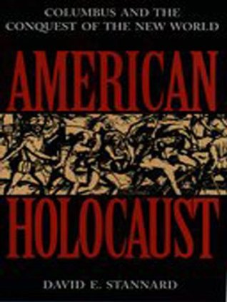 American Holocaust: Columbus and the Conquest of the New World