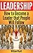 Leadership: How to Become a Leader that People Will Follow (Leadership Books Series)