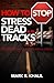 How to STOP Stress Dead in its Tracks: Proven Methods for Relieving Stress