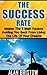 The Success Rate: Master The 3 Main Factors Holding You Back From Living The Life Of Your Dreams