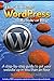 How to Create a WordPress Website or Blog: A step-by-step guide to get your website up in less than an hour.