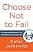 Choose Not to Fail