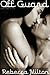 Off Guard: An Erotic Story for Women