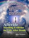 Afterlife: Startling Evidence for Life After Death