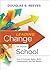 Leading Change in Your School: How to Conquer Myths, Build Commitment, and Get Results