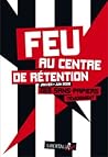 Feu au centre de rétention (Janvier-juin 2008) by Anonymous