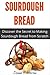Sourdough Bread: Discover t...