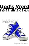 God's Word, Your Voice - How to Speak Blessing and the Promises of God Over Your Children's Lives