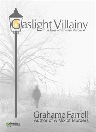 Gaslight Villainy: True Tales of Victorian Murder (Kindle Edition)