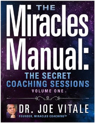 The Miracles Manual: The Secret Coaching Sessions, Volume 1 (Kindle Edition)