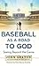 Baseball as a Road to God by John Sexton