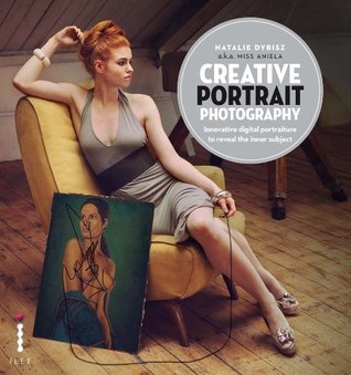 Creative Portrait Photography: Innovative Digital Portraiture to Reveal the Inner Subject (Kindle Edition)