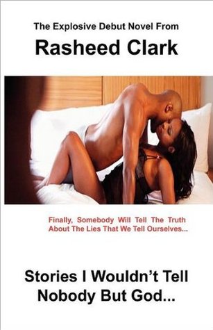 Stories I Wouldn't Tell Nobody But God... (Kindle Edition)