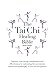 The Tai Chi Healing Bible: Improve Your Energy, Coordination and Effectiveness by Embracing the Movements, Culture and Philosophy of this Ancient Practice