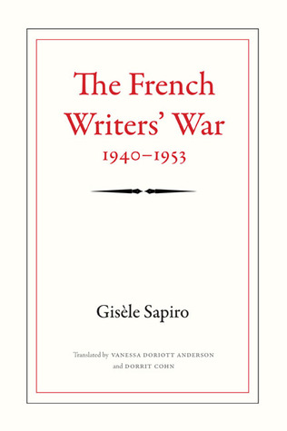 The French Writers' War, 1940-1953 (Politics, History, and Culture)