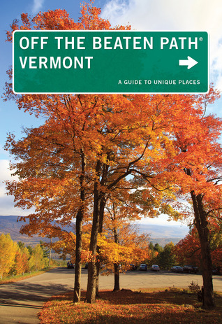 Vermont Off the Beaten Path: A Guide to Unique Places
