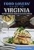Food Lovers' Guide to® Virginia: The Best Restaurants, Markets & Local Culinary Offerings (Food Lovers' Series)