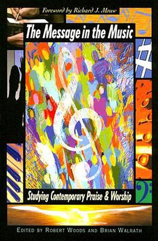 The Message in the Music: Studying Contemporary Praise and Worship (Paperback)