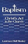 Baptism: Christ's Act in the Church
