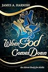 When God Comes Down: An Advent Study for Adults