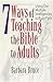 7 Ways of Teaching the Bible to Adults: Using Our Multiple Intelligences to Build Faith