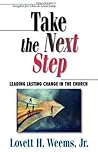 Take the Next Step: Leading Lasting Change in the Church (Discoveries : Insights for Church Leadership)