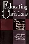 Educating Christians: The Intersection of Meaning, Learning, and Vocation