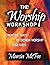 The Worship Workshop: Creative Ways to Design Worship Together