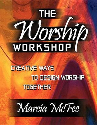 The Worship Workshop: Creative Ways to Design Worship Together (Paperback)