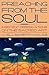 Preaching from the Soul: In...