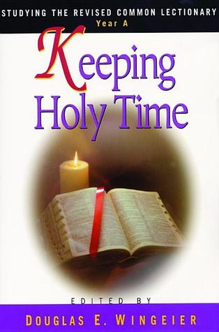 Keeping Holy Time Year A: Studying the Revised Common Lectionary (Paperback)