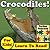 Crocodiles! Learn About Crocodiles While Learning To Read - Crocodile Photos And Croc Facts Make It Easy In This Children's Book! (Over 45+ Photos of Crocodiles)