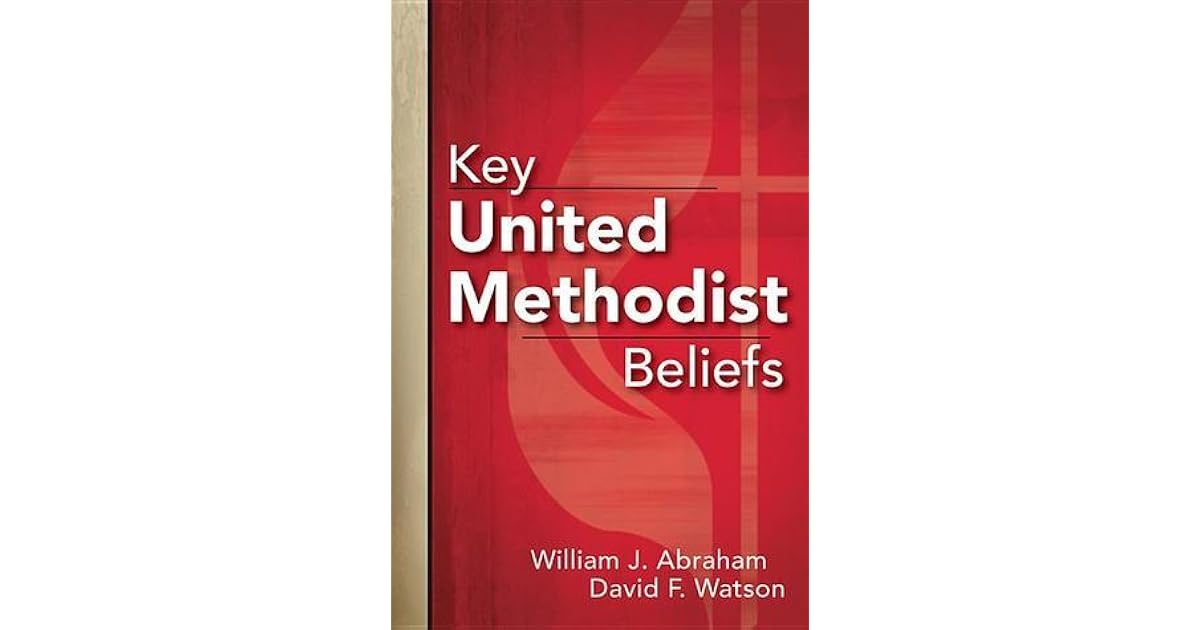 Key United Methodist Beliefs by William J. Abraham
